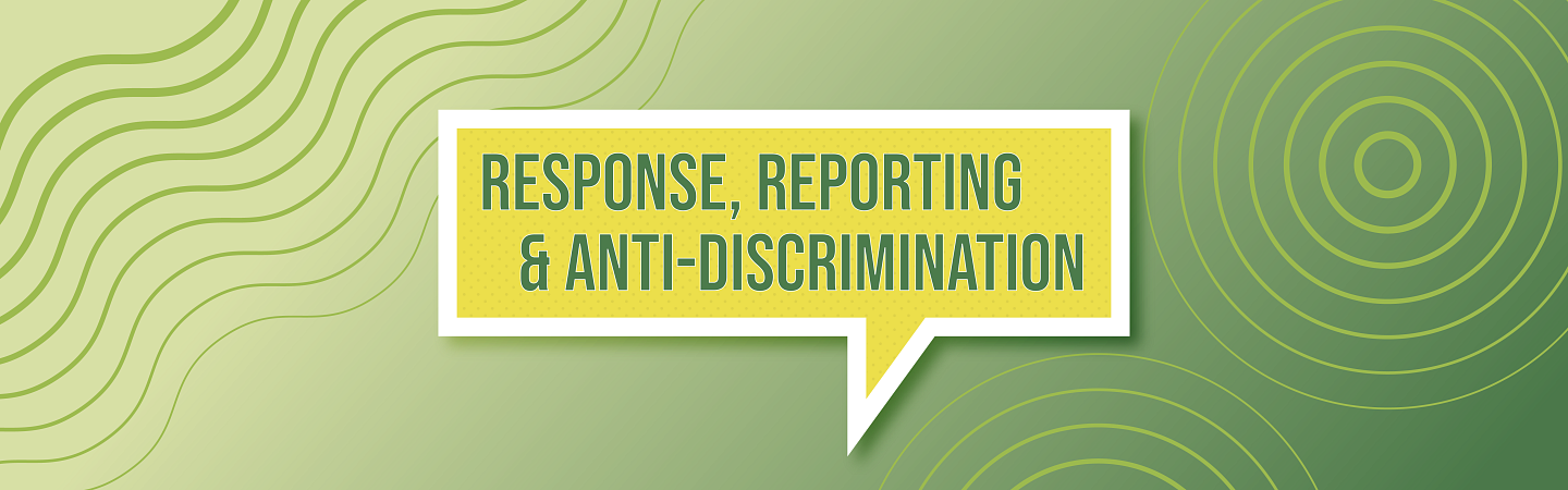 Response, Reporting & Anti-Discrimination