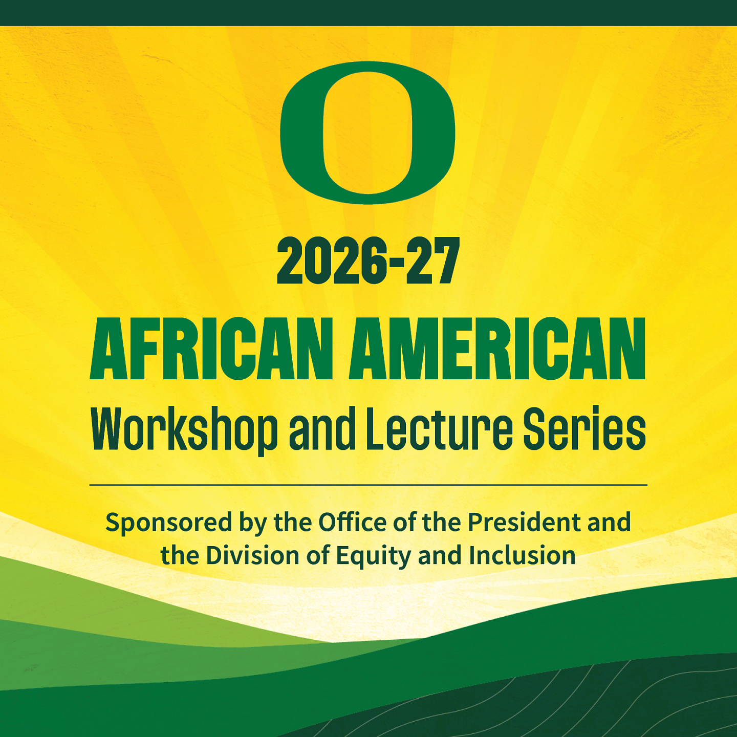 2026-27 UO African American Workshop and Lecture Series, Sponsored by the office of the president and the division of equity and inclusion