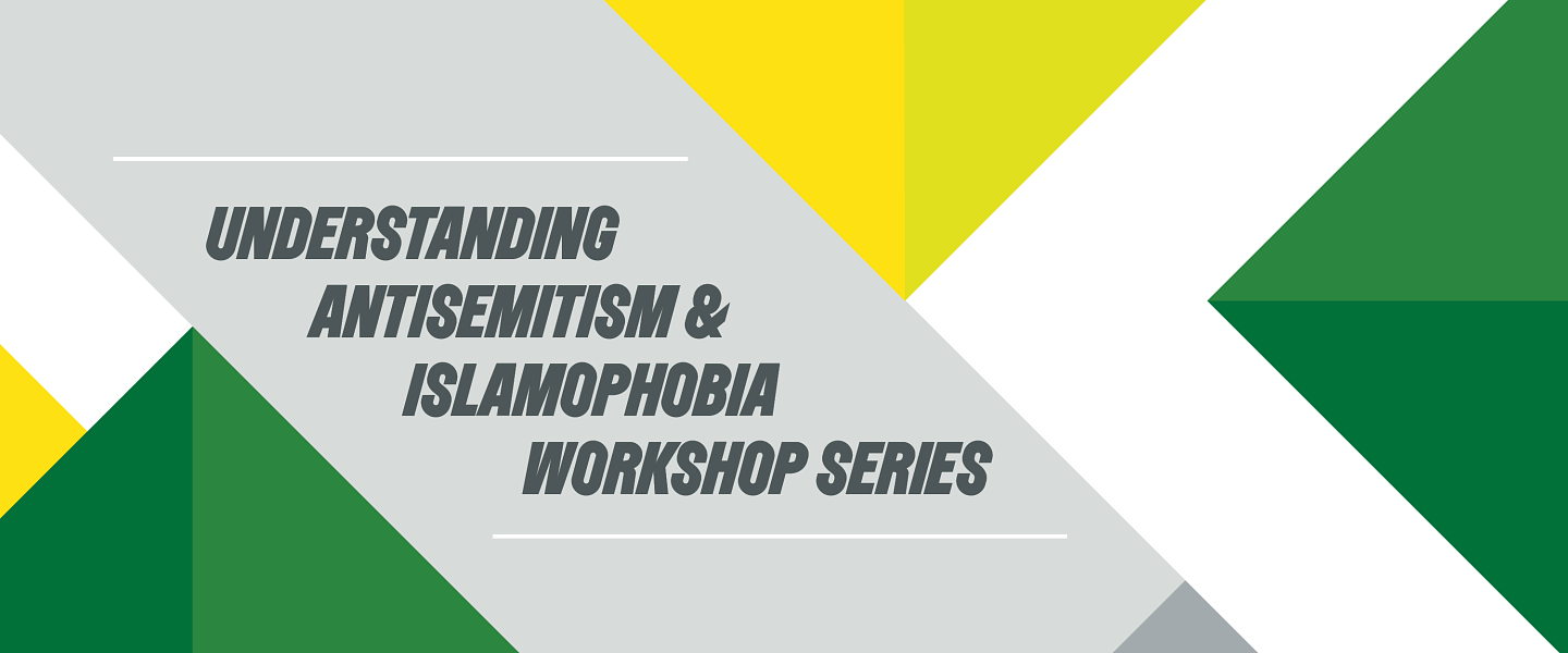 UNDERSTANDING ANTISEMITISM & ISLAMOPHOBIA WORKSHOP SERIES