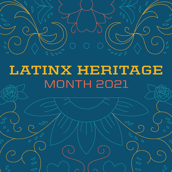 Latinx Heritage Month 2021