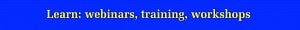 learn- webinars training workshops