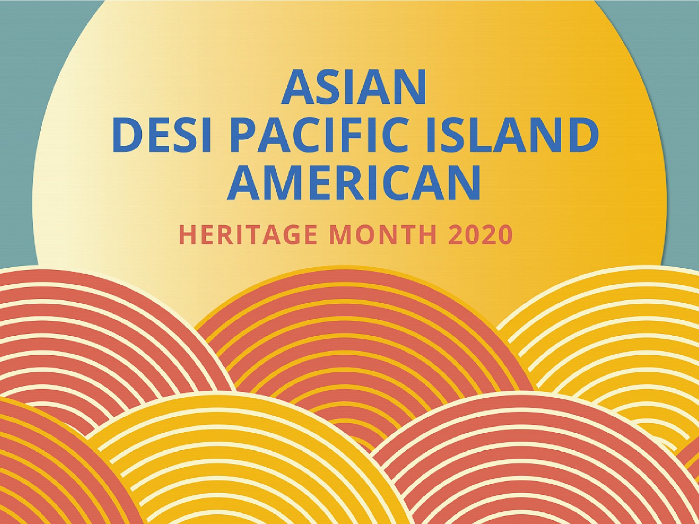 Asian Desi Pacific Island American heritage Month 2020