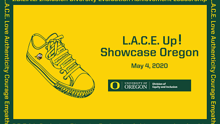 Showcase Oregon Save the Date May 4 2020 L.A.C.E. up! Love authenticity courage empathy