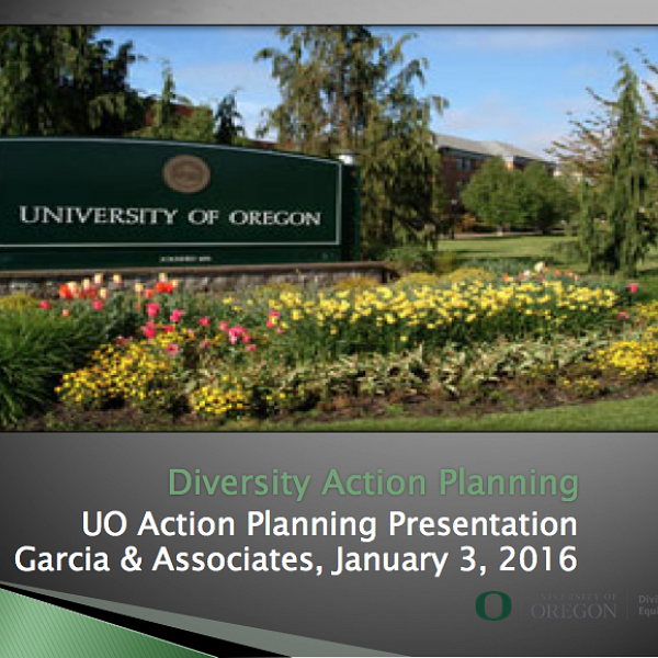 Diversity Action Planning UO Action Planning Presentation   Garcia & Associates, January 3, 2016